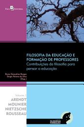 Icon image Filosofia da Educação e Formação de Professores: Contribuições da Filosofia para Pensar a Educação