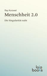 Icon image Menschheit 2.0: Die Singularität naht, Ausgabe 2