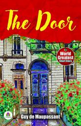 Icon image The Door by Guy De Maupassant: Guy De Maupassant's Famous Short Story