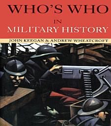 Icon image Who's Who in Military History: From 1453 to the Present Day, Edition 3