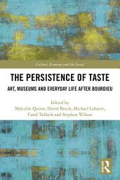 Icon image The Persistence of Taste: Art, Museums and Everyday Life After Bourdieu