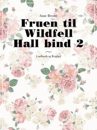 Icon image Fruen til Wildfell Hall bind 2