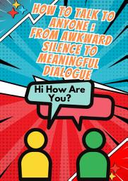 Icon image How to Talk to Anyone: From Awkward Silence to Meaningful Dialogue