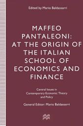 Icon image Maffeo Pantaleoni: At the Origin of the Italian School of Economics and Finance