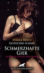 Icon image Gestochen scharf: Schmerzhafte Gier | Erotische Tattoo Geschichte: Versauter Lustschmerz ...