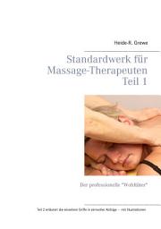 Icon image Standardwerk für Massage-Therapeuten: Teil 1: Der professionelle "Wohltäter", Ausgabe 2