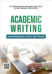 Icon image ACADEMIC WRITING: untuk Mahasiswa, Dosen, dan Peneliti