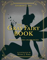 Icon image The Gray Fairy Book: Complete and Unabridged