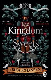 Icon image The Kingdom of Sweets: A wonderfully gothic and twisty retelling of a classic Christmas tale