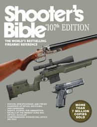 Icon image Shooter's Bible, 107th Edition: The World?'s Bestselling Firearms Reference