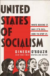 Icon image United States of Socialism: Who's Behind It. Why It's Evil. How to Stop It.