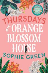 Icon image Thursdays at Orange Blossom House: an uplifting story of friendship, hope and following your dreams from the international bestseller