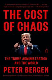 Icon image The Cost of Chaos: The Trump Administration and the World