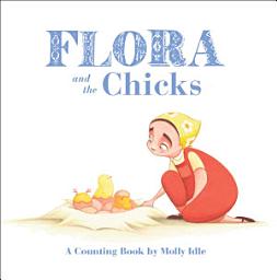 Icon image Flora and the Chicks: A Counting Book