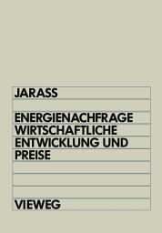 Icon image Energienachfrage, wirtschaftliche Entwicklung und Preise: Systemanalytische Einführung in die Energieökonomie