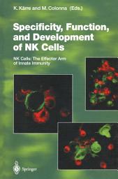 Icon image Specificity, Function, and Development of NK Cells: NK Cells: The Effector Arm of Innate Immunity