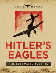 Icon image Hitler’s Eagles: The Luftwaffe 1933–45