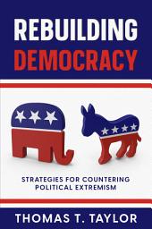 Icon image Rebuilding Democracy: Strategies for Countering Political Extremism