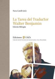 Icon image La tarea del traductor Walter Benjamin: Edición bilingüe