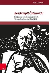 Icon image Beschimpft Österreich!: Der Skandal um die Staatspreisrede Thomas Bernhards im März 1968