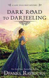 Icon image Dark Road to Darjeeling: A Victorian Historical Mystery