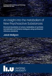 Icon image An insight into the metabolism of New Psychoactive Substances: Structural elucidation of urinary metabolites of synthetic cannabinoids and fentanyl analogues using synthesized reference standards