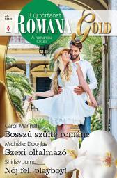 Icon image Romana Gold 35.: Bosszú szülte románc; Szexi oltalmazó; Nőj fel, playboy!