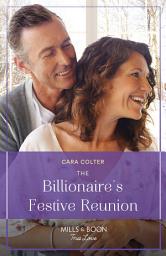 Icon image The Billionaire's Festive Reunion (A White Christmas in Whistler, Book 1) (Mills & Boon True Love)