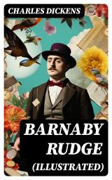 Icon image BARNABY RUDGE (Illustrated): A Historical Novel