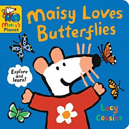 Icon image Maisy Loves Butterflies: A Maisy's Planet Book