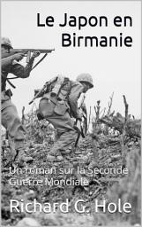 Icon image Le Japon en Birmanie: Un roman sur la Seconde Guerre Mondiale