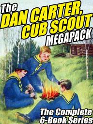 Icon image The Dan Carter, Cub Scout MEGAPACK ®: The Complete 6-Book Series and More