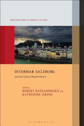 Icon image Interwar Salzburg: Austrian Culture Beyond Vienna