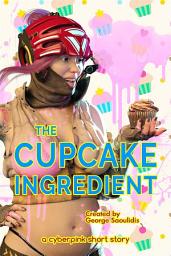 Icon image The Cupcake Ingredient: A Cyberpink Short Story