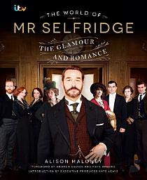 Icon image The World of Mr Selfridge: The official companion to the hit ITV series