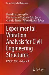 Icon image Experimental Vibration Analysis for Civil Engineering Structures: EVACES 2023 - Volume 1