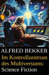 Icon image Im Kontrollzentrum des Multiversums: Science Fiction