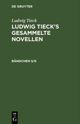 Icon image Ludwig Tieck: Ludwig Tieck’s gesammelte Novellen. Bändchen 5/6