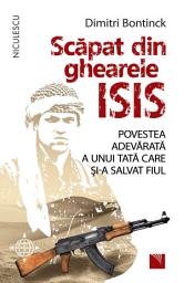 Icon image Scăpat din ghearele ISIS. Povestea adevărată a unui tată care și-a salvat fiul.