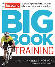 Icon image The Bicycling Big Book of Training: Everything you need to know to take your riding to the next level