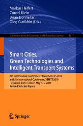 Icon image Smart Cities, Green Technologies and Intelligent Transport Systems: 8th International Conference, SMARTGREENS 2019, and 5th International Conference, VEHITS 2019, Heraklion, Crete, Greece, May 3–5, 2019, Revised Selected Papers