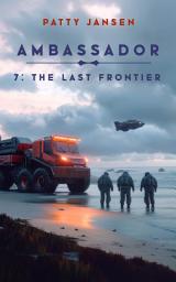 Icon image Ambassador 7: The Last Frontier: Science Fiction Adventure Thrillers