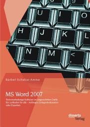 Icon image MS Word 2007 - Textverarbeitungs-Software im ungewohnten Outfit: Ein Leitfaden für alle - Anfänger, Gelegenheitsnutzer oder Experten