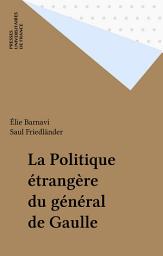 Icon image La Politique étrangère du général de Gaulle