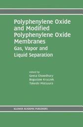 Icon image Polyphenylene Oxide and Modified Polyphenylene Oxide Membranes: Gas, Vapor and Liquid Separation