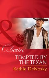 Icon image Tempted By The Texan (The Good, the Bad and the Texan, Book 6) (Mills & Boon Desire)