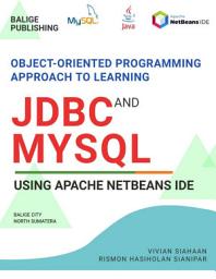 Icon image FULL VERSION: OBJECT-ORIENTED PROGRAMMING APPROACH TO LEARNING JDBC AND MYSQL USING APACHE NETBEANS IDE