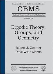 Icon image Ergodic Theory, Groups, and Geometry: NSF-CBMS Regional Research Conferences in the Mathematical Sciences, June 22-26, 1998, University of Minnesota