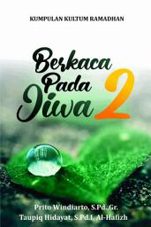 Icon image Kumpulan Kultum Ramadhan : Berkaca Pada Jiwa 2