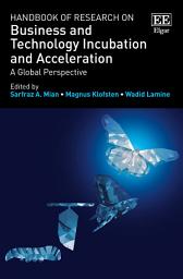 Icon image Handbook of Research on Business and Technology Incubation and Acceleration: A Global Perspective